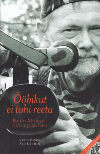Ööbikut ei tohi reeta. Rein Marani elu..