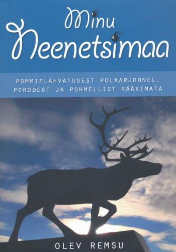 Minu Neenetsimaa: pommiplahvatusest polaarjoonel, porodest ja pohmellist rääkimata