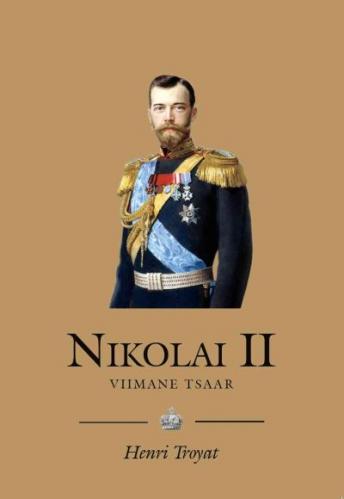 Nikolai II: (1868-1918) : viimane tsaar