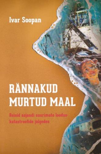 Rännakud murtud maal. Reisid ...