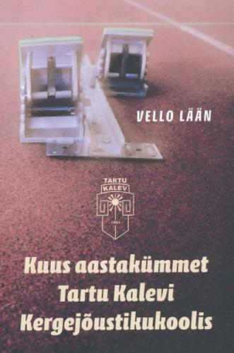 Kuus aastakümmet Tartu Kalevi Kergejõust