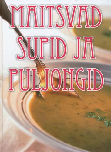 MAITSVAD SUPID JA PULJONGID