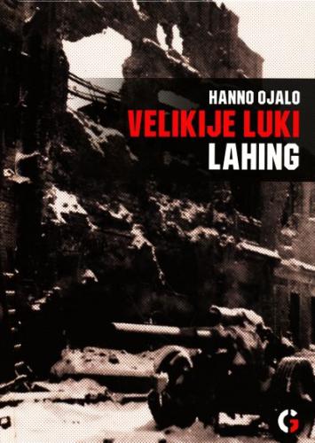 Velikije Luki lahing: Eesti laskurkorpus võitluses Velikije Luki pärast 1942-1943