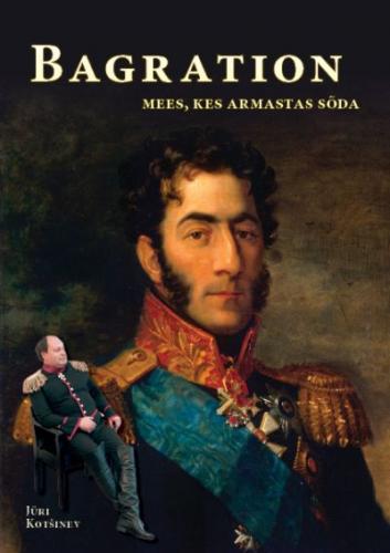 Bagration: mees kes armastas sõda