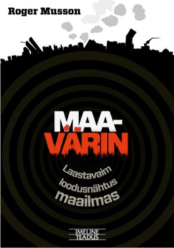 MAAVÄRIN. LAASTAVAIM LOODUSNÄHTUS MAAILMAS