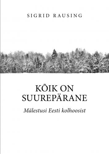 Kõik on suurepärane: mälestusi Eesti kolhoosist
