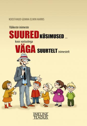 Väikeste inimeste suured küsimused koos vastustega väga suurtelt inimestelt