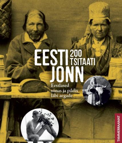 Eesti jonn: 200 tsitaati : eestlased sõnas ja pildis läbi aegade
