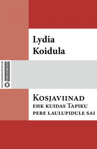 Kosjaviinad ehk Kuidas Tapiku pere laulupidule sai