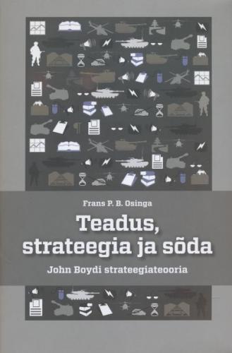 TEADUS, STRATEEGIA JA SÕDA. JOHN BOYDI STRATEEGIATEOORIA