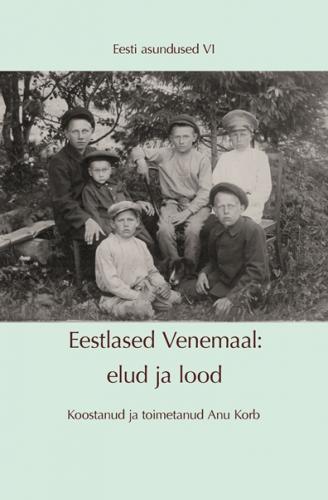 Eestlased Venemaal: elud ja lood