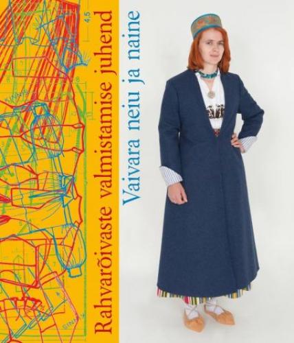 Rahvarõivaste valmistamise juhend.
