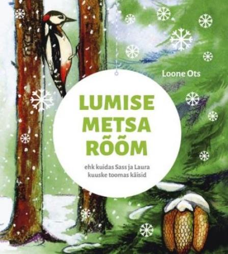 Lumise metsa rõõm, ehk, kuidas Sass ja Laura kuuske toomas käisid
