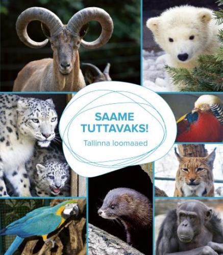 Saame tuttavaks!: Tallinna loomaaed