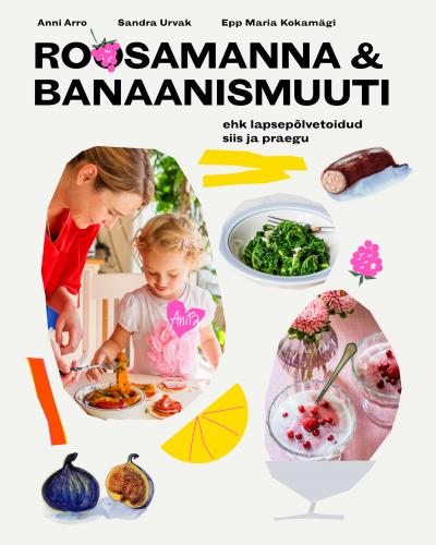 ROOSAMANNA JA BANAANISMUUTI EHK LAPSEPÕLVETOIDUD SIIS JA PRAEGU