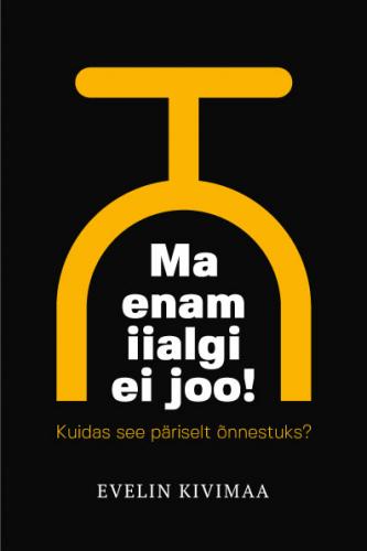 Ma enam iialgi ei joo!: Kuidas see päriselt õnnestuks?
