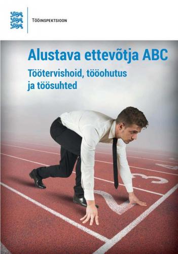 Alustava ettevõtja abc: Töötervishoid, tööohutus ja töösuhted