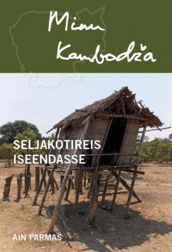 Minu Kambodža: seljakotireis iseendasse