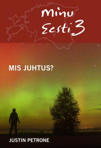 Minu Eesti. Mis juhtus? 3. osa