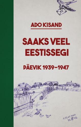 Saaks veel Eestissegi: päevik 1939-1947