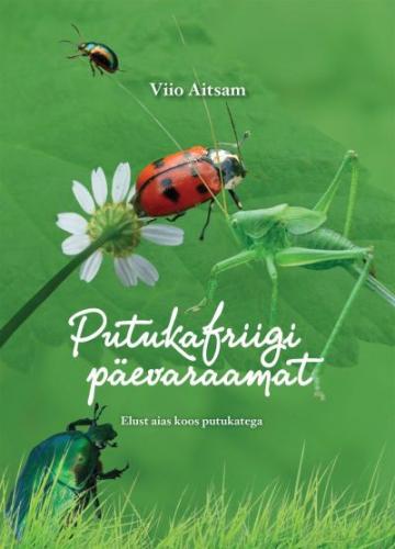 Putukafriigi päevaraamat: elust aias koos putukatega