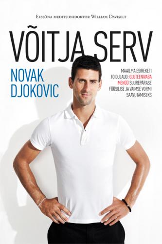 Võitja serv: maailma esireketi toidulaud: gluteenivaba menüü suurepärase füüsilise ja vaimse vormi saavutamiseks