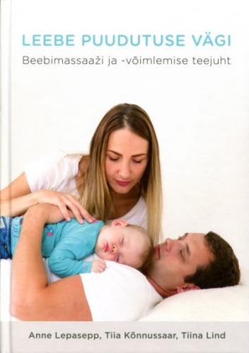 Leebe puudutuse vägi: beebimassaaži ja võimlemise teejuht