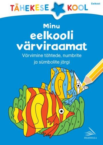 Minu eelkooli värviraamat: värvimine tähtede, numbrite ja sümbolite järgi