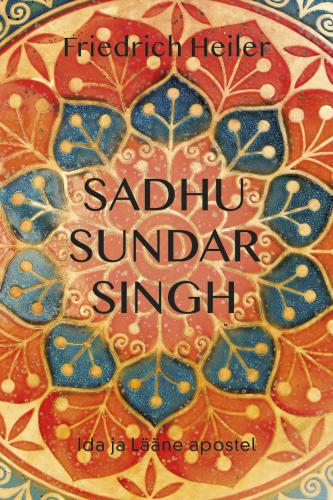 Sadhu Sundar Singh - Ida ja Lääne apostel