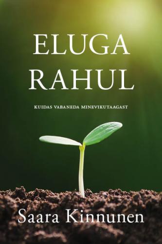 Eluga rahul: kuidas vabaneda minevikutaagast