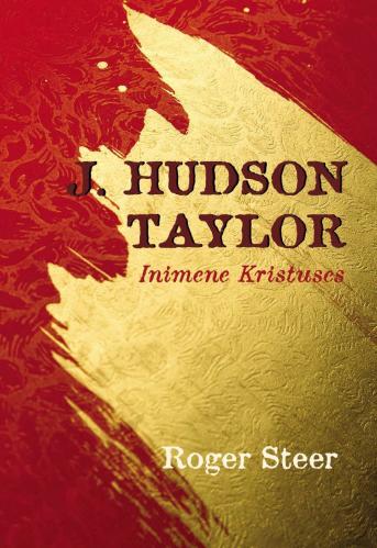 J. Hudson Taylor: Inimene Kristuses