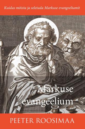 Markuse evangeelium: Kuidas mõista ja seletada Markuse evangeeliumit