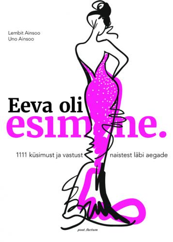 Eeva oli esimene - 1111 küsimust ja vastust naistest läbi aegade