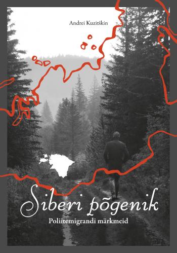 Siberi põgenik: poliitemigrandi märkmeid