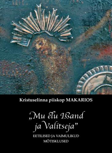 'Mu elu Issand ja Valitseja'. Eetilised ja vaimulikud mõtisklused