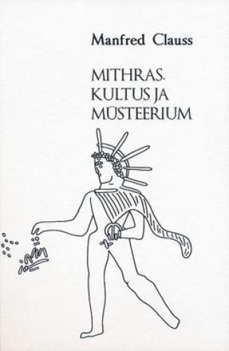 Mithras. Kultus ja müsteerium