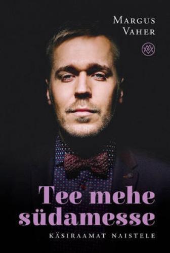 Tee mehe südamesse: käsiraamat naistele