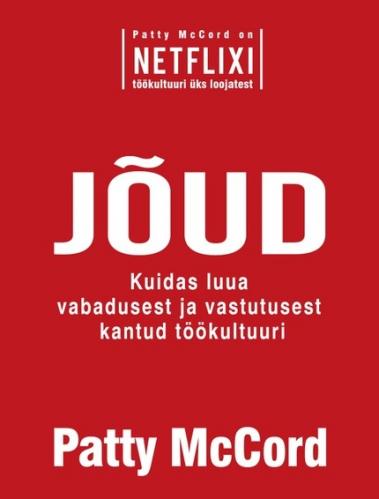 Jõud. Kuidas luua vabadusest ja vastutusest kantud töökultuuri