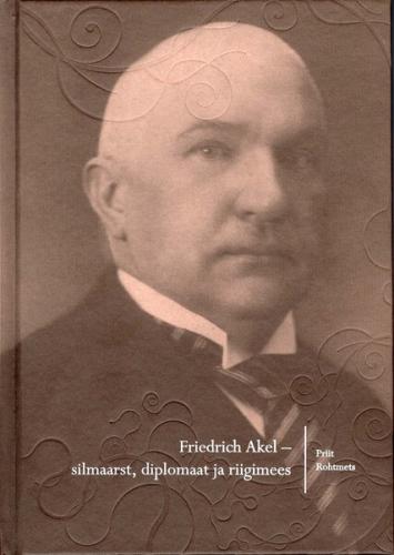 Friedrich Akel: Terava silmaga diplomaat ja riigimees
