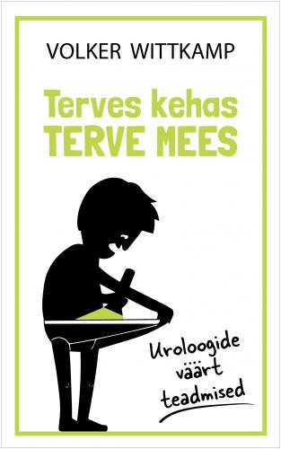 Terves kehas terve mees: uroloogide väärt teadmised