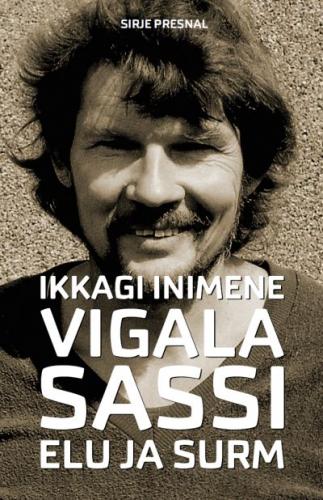 Ikkagi inimene: Vigala Sassi elu ja surm