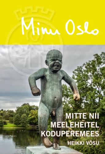 Minu Oslo: mitte nii meeleheitel koduperemees