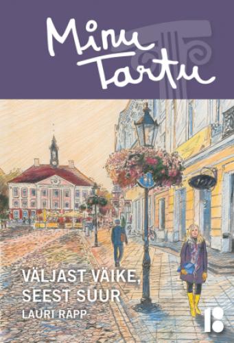 Minu Tartu: väljast väike, seest suur