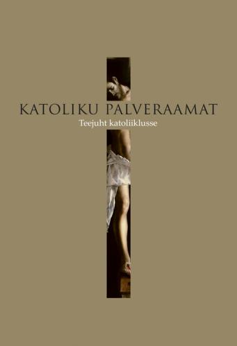 Katoliiklik palveraamat. Teejuht katoliiklikku kultuuri