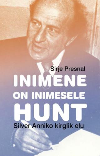 Inimene on inimesele hunt: Silver Anniko kirglik elu
