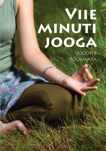 VIIE MINUTI JOOGA. VOODIST TÕUSMATA