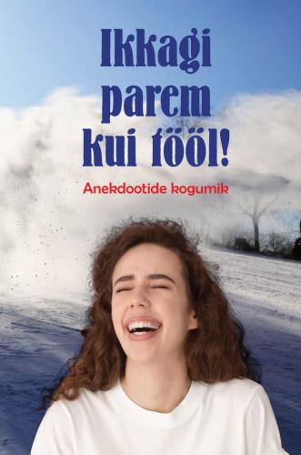 Ikkagi parem kui tööl!: Anekdootide kogumik