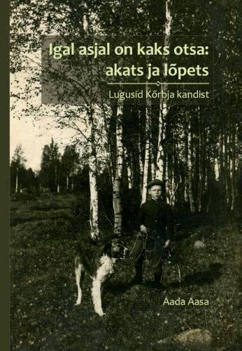 Igal asjal on kaks otsa: akats ja lõpets: lugusid Kõrbja kandist