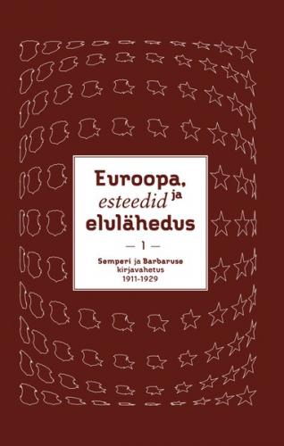 Euroopa, esteedid ja elulähedus. Semperi ja Barbaruse kirjavahetus 1911–1940. I köide