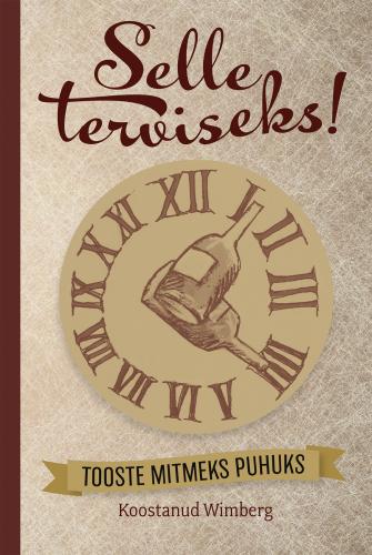 Selle terviseks!: tooste mitmeks puhuks